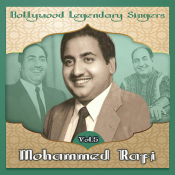 Mohammed Rafi - Bollywood Legendary Singers, Mohammed Rafi, Vol. 5