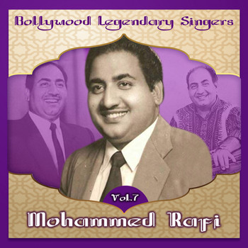 Mohammed Rafi - Bollywood Legendary Singers, Mohammed Rafi, Vol. 7