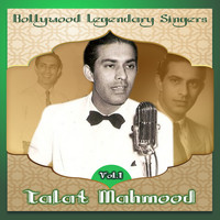 Talat Mahmood - Bollywood Legendary Singers, Talat Mahmood, Vol. 1