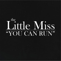 The Little Miss - You Can Run