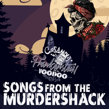 Casanova Frankenstein and The Voodoo Machine - Songs from the Murdershack (Explicit)