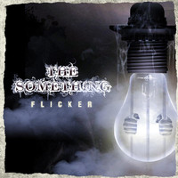 The Something - Flicker