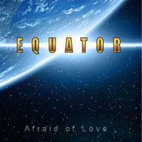 Equator - Afraid of Love