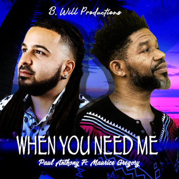 Paul Anthony - When You Need Me (feat. Maurice Gregory) (Explicit)