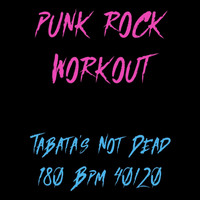 Punk Rock Workout - Tabata's Not Dead 180 Bpm 40/20