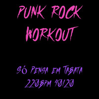 Punk Rock Workout - Só Pensa em Tabata 220bpm 40/20
