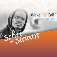 Sofiri Stewart - Wake-Up Call (feat. Chisom Akurienne, Funmi Odedoyin & Dera Akurienne)