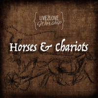 Live2love Worship - Horses & Chariots