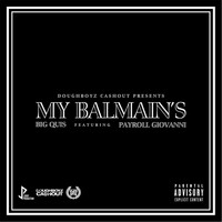 Big Quis - My Balmain's (feat. Payroll Giovanni) (Explicit)