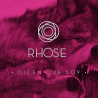 Rhose - Dicen Que Soy