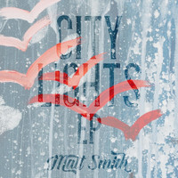 Matt Smith - City Lights - EP