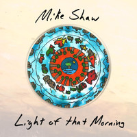 Mike Shaw - Light of That Morning