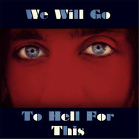 George Morris - We Will Go to Hell for This (Explicit)