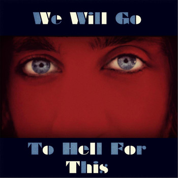 George Morris - We Will Go to Hell for This (Explicit)