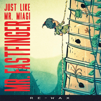 Mr. Fastfinger - Just Like Mr. Miagi (Re-Wax)