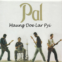 PAL - Maung Doe Lar Pyi
