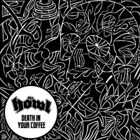 The Howl - Death in Your Coffee (Explicit)