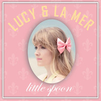 Lucy & La Mer - Little Spoon (Explicit)