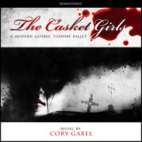Cory Gabel - The Casket Girls: A Modern Gothic Vampire Ballet (Remastered)