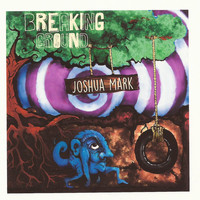 Joshua Mark - Breaking Ground (Explicit)