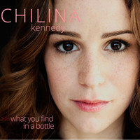 Chilina Kennedy - What You Find in a Bottle