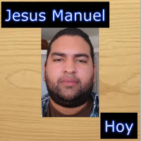 Jesus Manuel - Hoy