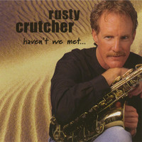 Rusty Crutcher - Haven't We Met