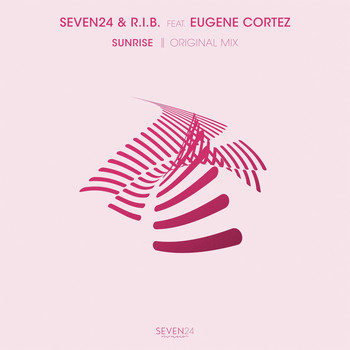 Seven24, R.I.B. and Eugene Cortez - Sunrise