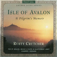 Rusty Crutcher - Sacred Sites Series: Isle of Avalon
