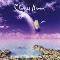 Charles Brown - Wind of the Eastern Sea