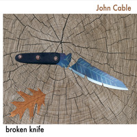 John Cable - Broken Knife