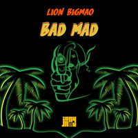 Lion Bigmao and Jony Roy - Bad Mad (Explicit)