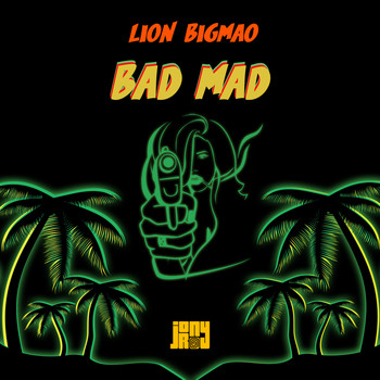 Lion Bigmao and Jony Roy - Bad Mad (Explicit)
