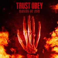 Trust Obey - Hands of Ash