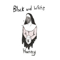 HUNNY - Black and White