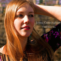 Jenna Cunningham - I Still Want You