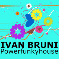 Ivan Bruni - Powerfunkyhouse