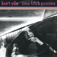 Kurt Vile - One Trick Ponies