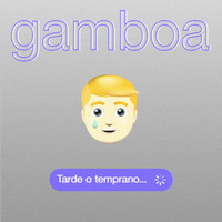 Gamboa - Tarde o Temprano