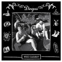Dingus - Who Cares? (Explicit)