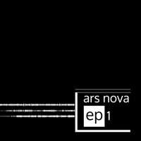 Ars Nova - EP1