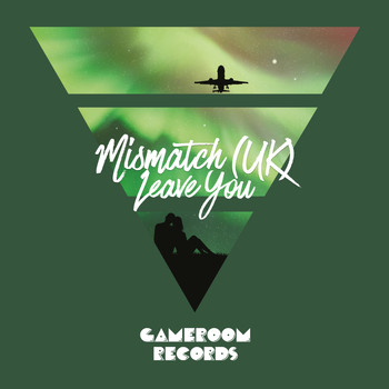 Mismatch (UK) - Leave You