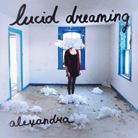 Alexandra - Lucid Dreaming (Explicit)