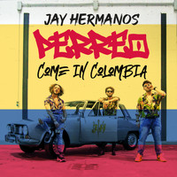 Jay Hermanos - Perreo come in colombia (Explicit)