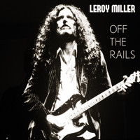 Leroy Miller - Off the Rails