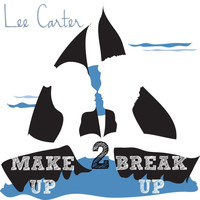 Lee Carter - Make Up 2 Break Up