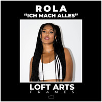 Rola - Ich mach alles (Loft Arts Frames [Explicit])