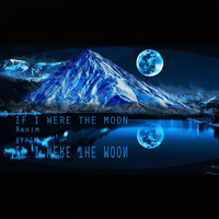 Rahim - If I Were the Moon