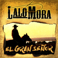 Lalo Mora - El Gran Señor