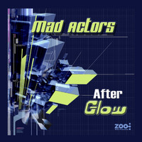 Mad Actors - After Glow